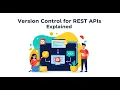 Version Control for REST APIs - Explained