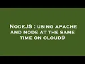 NodeJS using apache and node at the same time on cloud9