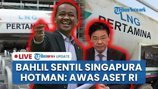 🔴THE RECAP: Bahlil Skakmat PM Singapura soal Ekspor Gas, Hotman Paris Singgung Aset RI Bisa Disita