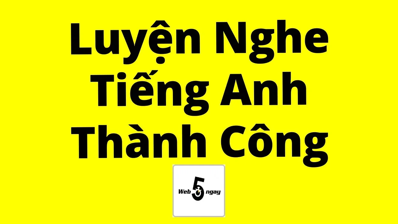 Outline Video Phương Pháp Luyện Nghe Tiếng Anh (Chắc Chắn Thành Công)
