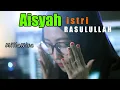 Download Lagu AISYAH ISTRI RASULULLAH - Milla Nisa (unOfficial Video)