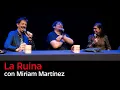 260 La Ruina con Miriam Martinez