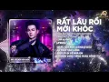 Lagu Rất Lâu Rồi Mới Khóc Remix - Phan Duy Anh Cover | Chiều Nay Mưa Giông Ở Đâu Cứ Trút Vào Lòng