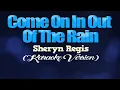COME ON IN OUT OF THE RAIN - Sheryn Regis (KARAOKE VERSION)