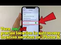 How to turn on or off precise location in astronomy location services on iPhone X