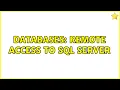 Databases Remote Access to SQL Server