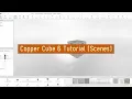 Copper Cube 6 Tutorial - Scenes