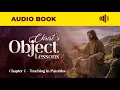 Christ s Object Lessons Chapter 1 - Teaching in Parables