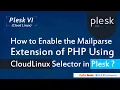 How to Enable the Mailparse Extension of PHP Using CloudLinux Selector in Plesk
