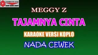 Download KARAOKE VERSI KOPLO TAJAMNYA CINTA - MEGGY Z (COVER) NADA CEWEK MP3