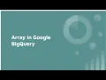 Array in Google BigQuery