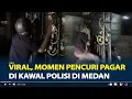 Lagu Viral, Momen Pencuri Pagar di Kawal Polisi di Medan
