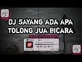 Download Lagu DJ SAYANG ADA APA TOLONG JUA BICARA || DJ SAYANG JANGAN MARAH MARAH RMX TIKTOK VIRAL TIKTOK TERBARU