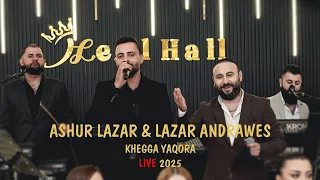 آشور لازار و لازار اندراوز خگا یاقورا زنده 2025 