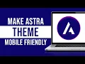 How To Make Astra Theme Mobile Friendly Tutorial
