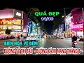 Lagu BIÊN HÒA VỀ ĐÊM ĐƯỜNG VÕ THỊ SÁU - ĐƯỜNG CÁCH MẠNG THÁNG 8 QUÁ ĐẸP .