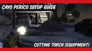 Cayo Perico Setup - Cutting Torch