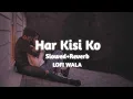 Download Lagu Har Kisi Ko | [ Slowed+Reverb ] | Boss | Arijit Singh \u0026 Neeti Mohan | LOFI WALA