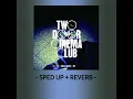 Download Lagu Two Door Cinema Club - What you know (Sped up + Reverb)