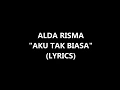 Download Lagu Alda Risma   Aku Tak Biasa Lyrics
