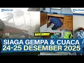 SIAGA INFO BMKG GEMPA DAN CUACA 24-25 DESEMBER 2025, CEK DI MASING-MASING WILAYAH