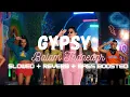 Download Lagu GYPSY || Balam Thanedar || Slowed + Reverb ||