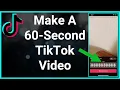 Download Lagu How To Make A 60 Or 30 Second TikTok Video