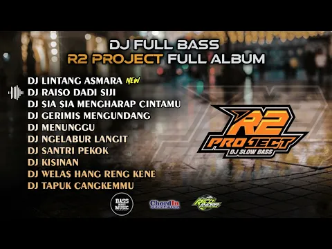 Download MP3 DJ FULLBASS - LINTANG ASMARA🔥R2 PROJECT FULL ALBUM🔥CLEAN AUDIO 🔥GLERRRR