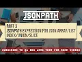 Part 3 - JSONPath Expression for JSON Array aka List via INDEX UNION and SLICE