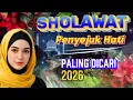 ✨ SHOLAWAT PENYEJUK HATI PALING DICARI 2026 ✨ 