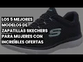 ZAPATILLAS SKECHERS MUJER OFERTAS