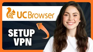 How to Add VPN in UC Browser in 2026