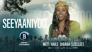 SEEYAANIYOO Oromo Music By Meti Haile Dibaba 