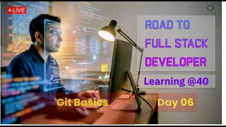 Day 06 Road to Full Stack Developer Git Basics init status add commit log