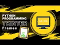Python Tutorial - Frames in Tkinter