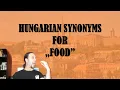 Hungarian Synonyms For FOOD Hungarian Lesson