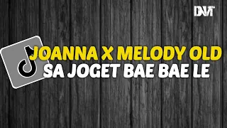Download DJ JOANNA X SA JOGET BAE BAE LE VIRAL TIKTOK MENGKANE MP3