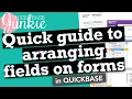 Quick guide to arranging fields on forms in Quickbase