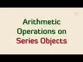 ARITHMETIC OPERATION ON SERIES OBJECT PYTHON PANDAS CLASS XII Informatics Practices