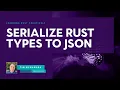 Unpack serde - json and serde Serialize for Rust