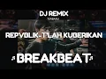 Download Lagu DJ TLAH KUBERIKAN CINTAKU BREAKBEAT | REPVBLIK-T'LAH KUBERIKAN Remix