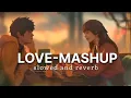 Download Lagu love - Mashup slowed and reverb song || mind relax lofi song| Mr Vsc #lofisongs #lofi#butterflylofi