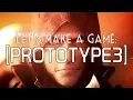 Let s Make a Game PROTOTYPE 3