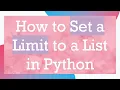 How to Set a Limit to a List in Python