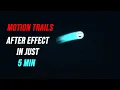 Create a Smooth Motion Trail Effect In Just 5 Min After Effects Tutorial