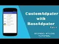 How to create CustomAdapter with BaseAdapter Part 1 Android Studio Tutorials