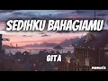 Download Lagu Sedihku Bahagiamu - GITA 'Lirik' | namun apa artinya diriku tanpa cintamu