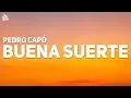 Pedro Capó - Buena Suerte (Letra)