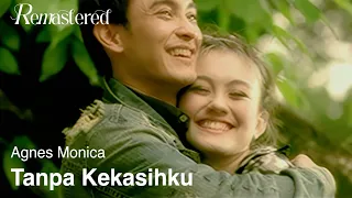 agnes monica tanpa kekasihku official 4k remastered video