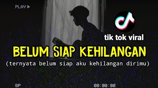 Download BELUM SIAP KEHILANGAN - STEVAN PASARIBU tik tok viral cover agusriansyah MP3